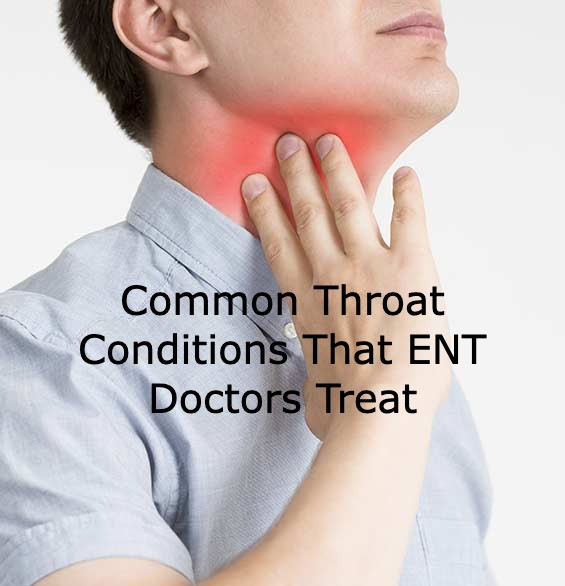 throat disorders that ENT doctor treat